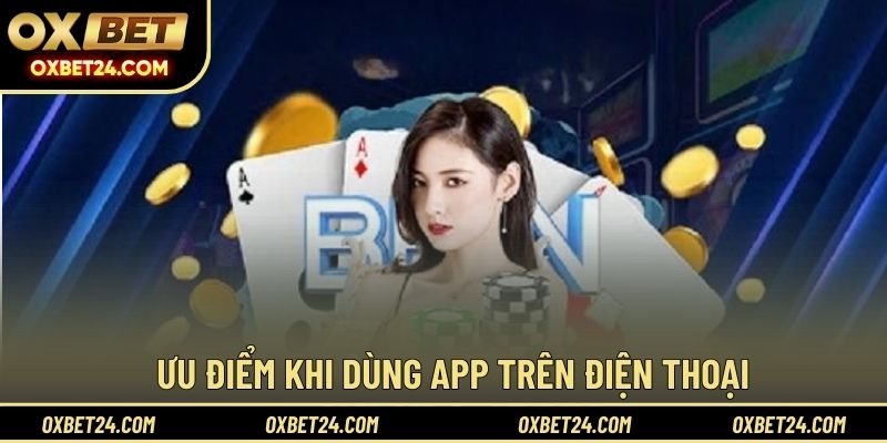 Ưu điểm khi dùng app trên điện thoại