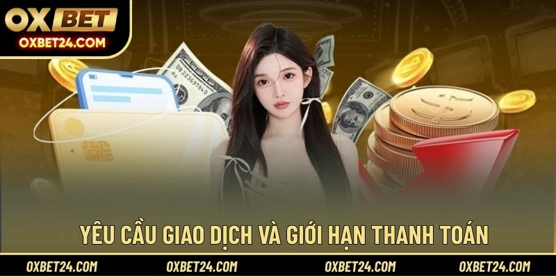 Yêu cầu giao dịch và giới hạn thanh toán